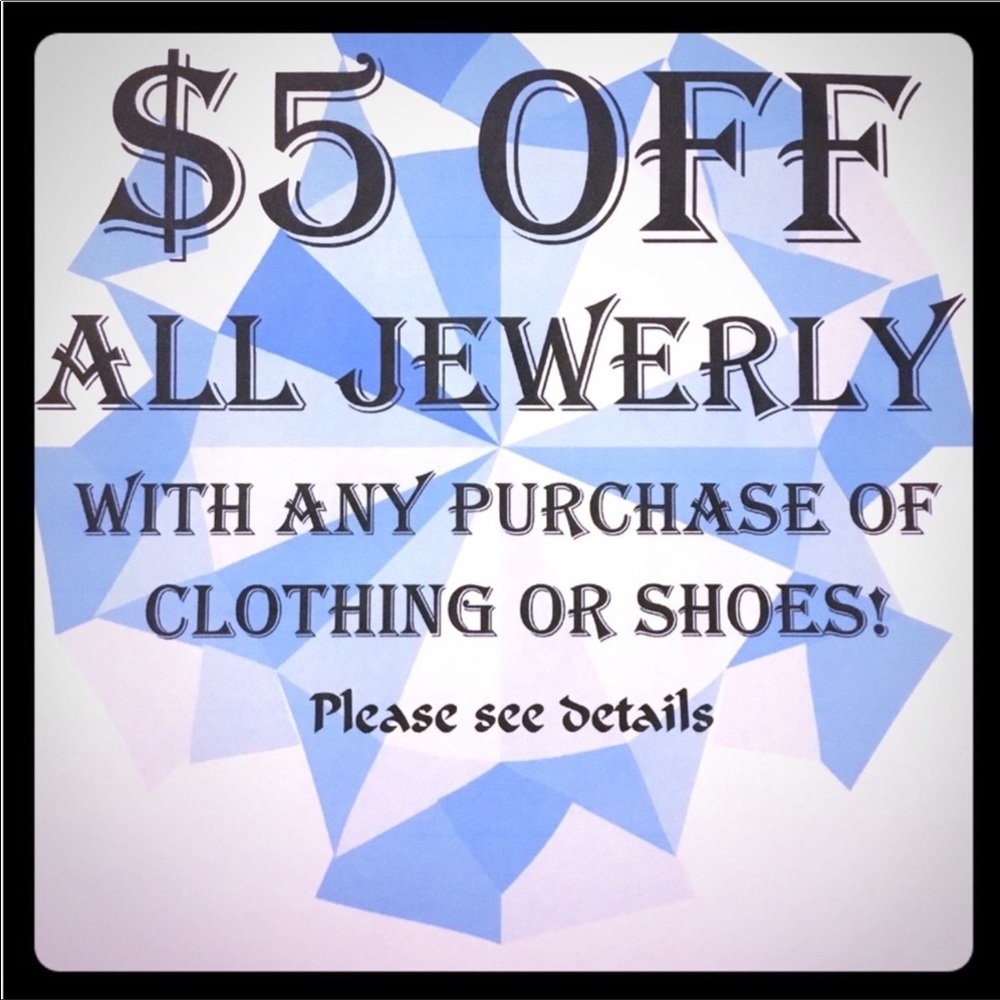 $5 OFF ALL JEWELRY with other purchase!